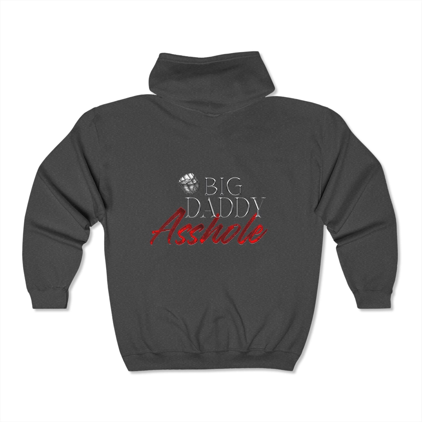 Big Daddy Asshole Full Zip Hooded Sweatshirt