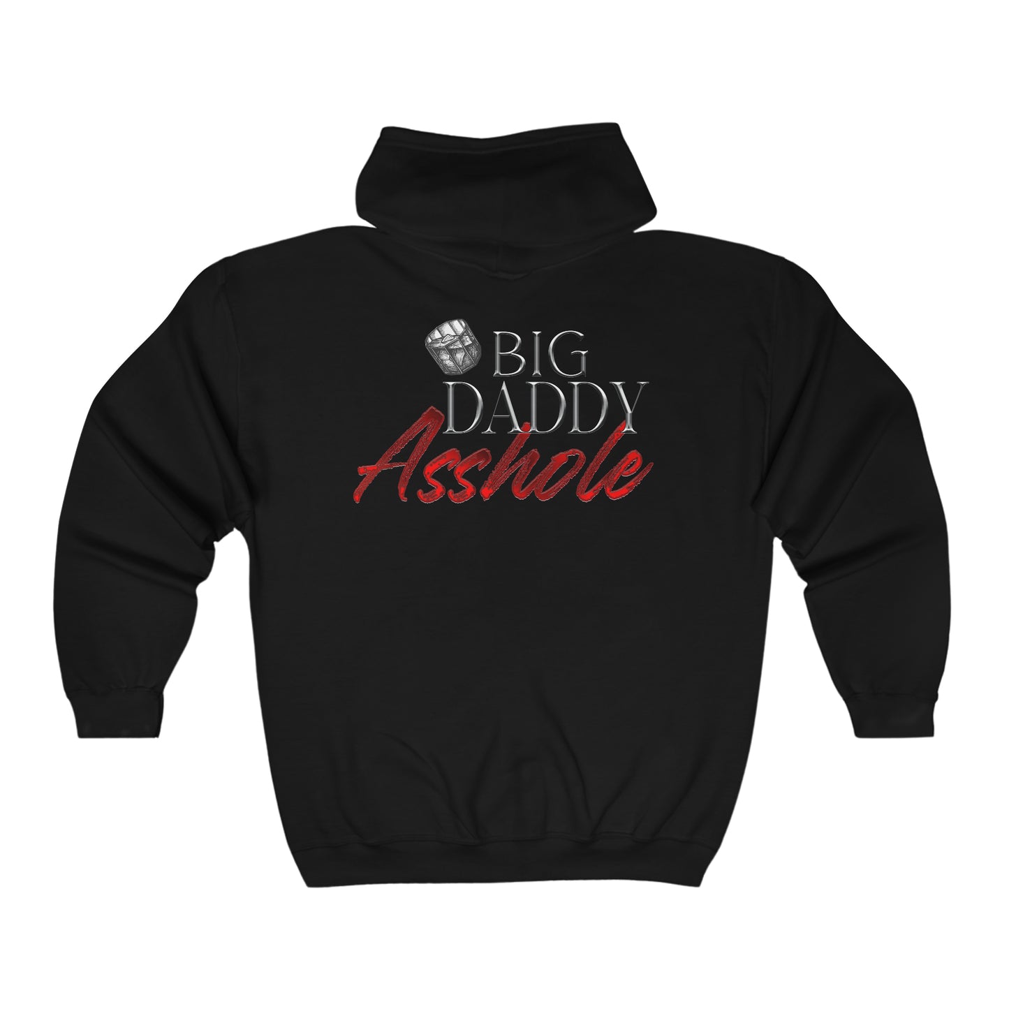 Big Daddy Asshole Full Zip Hooded Sweatshirt