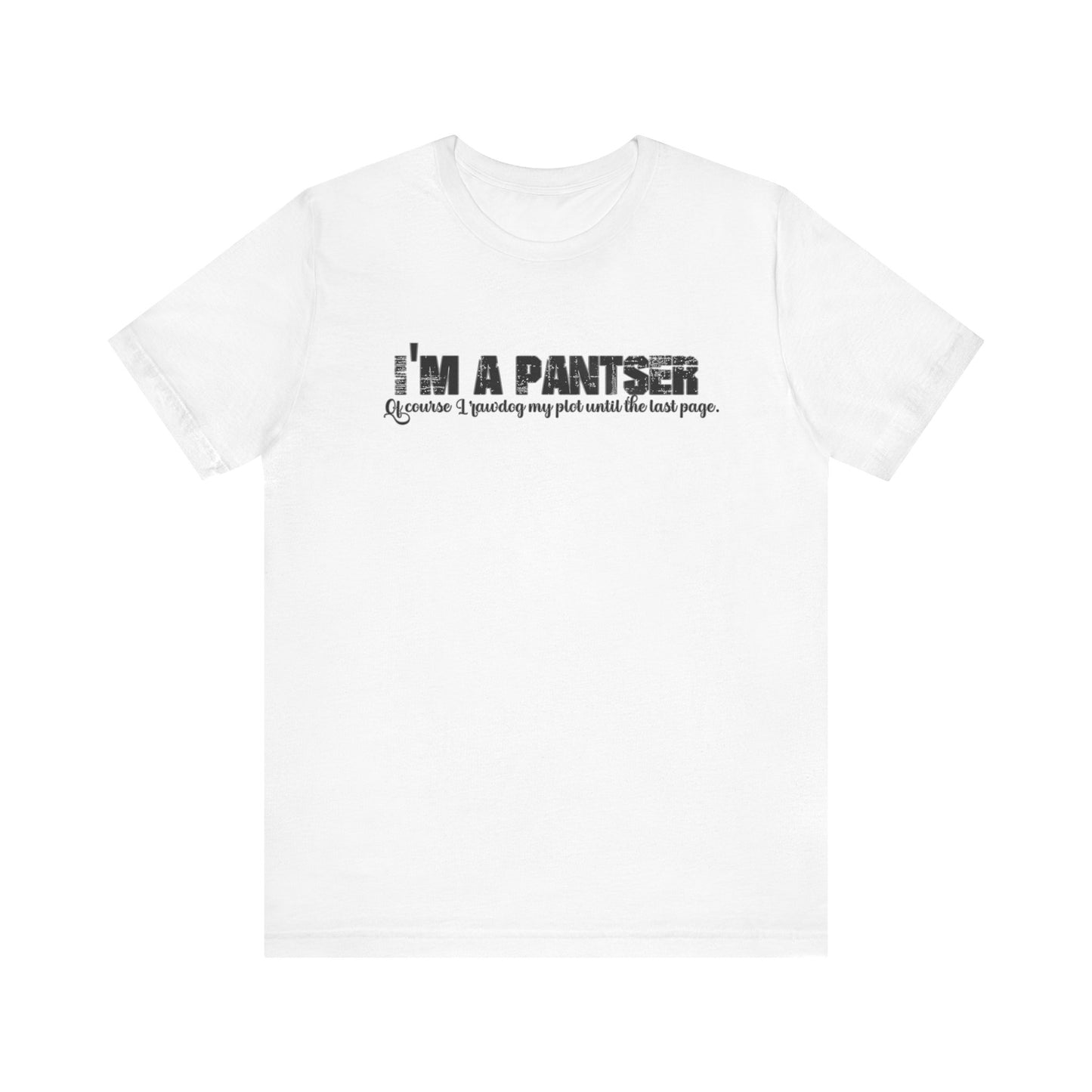 I'm a Pantser Unisex Jersey Short Sleeve Tee