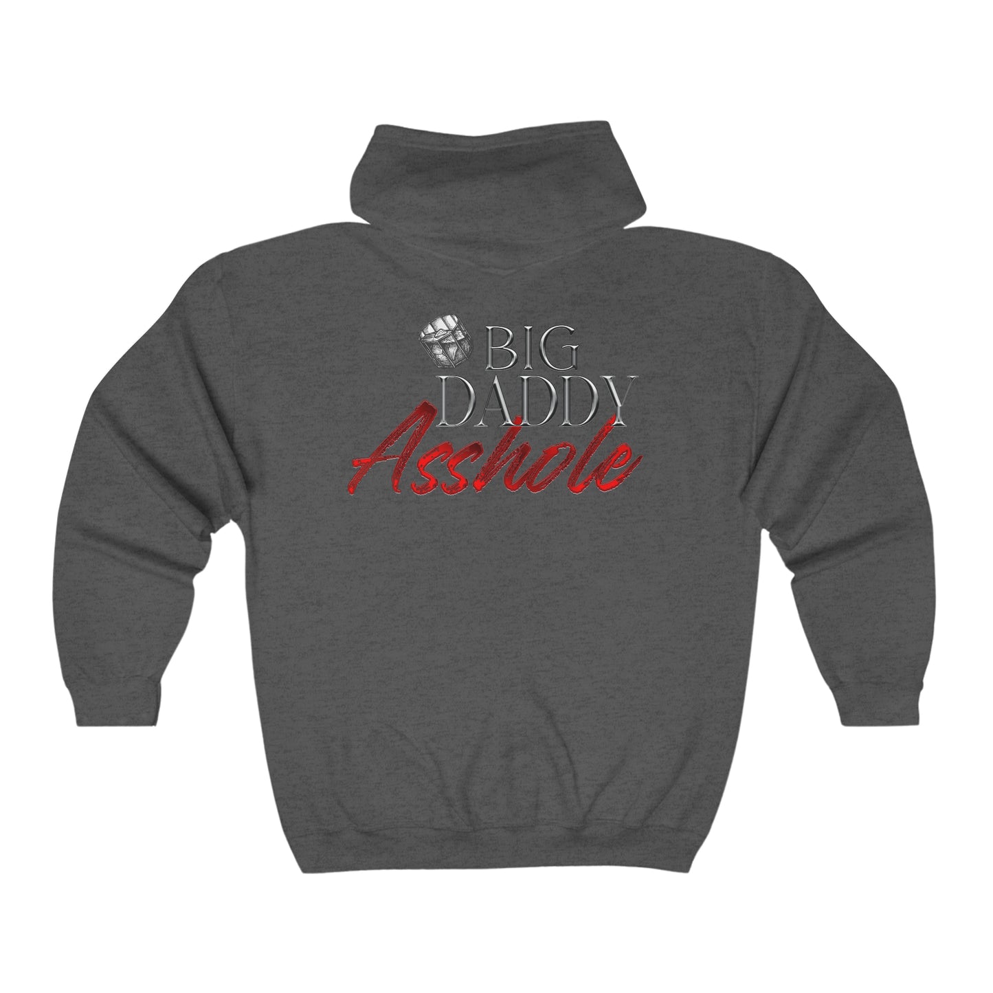 Big Daddy Asshole Full Zip Hooded Sweatshirt